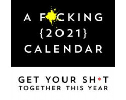 2021 calendar -  a f*cking 2021 calendar - 12 months wall calendar